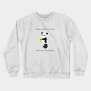 First I Drink The Coffee, Then I Do The Things - Funny Panda Crewneck Sweatshirt